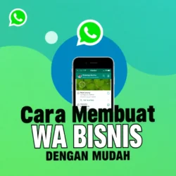 Cara Membuat WA Bisnis Dengan Mudah