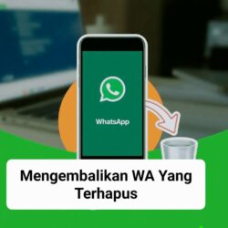 Cara Mengembalikan WA Yang Terhapus 1